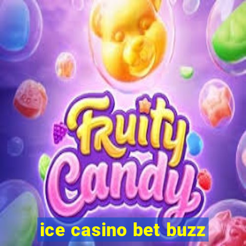 ice casino bet buzz